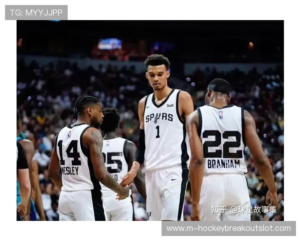 马刺全新阵容崛起文班亚马联手哈珀卡斯尔福克斯掀起青春风暴